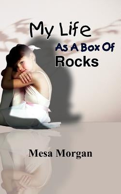 My Life As A Box Of Rocks by Morgan, Mesa