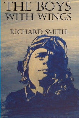 The Boys With Wings by Smith, Richard