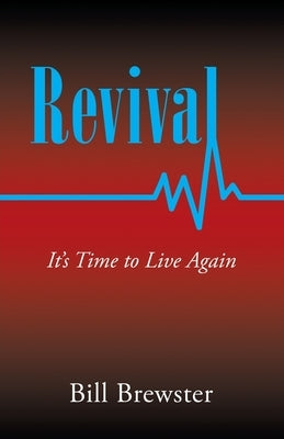 Revival: It's Time to Live Again by Brewster, Bill