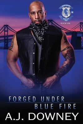 Forged Under Blue Fire: Indigo Knights Book VIII by Downey, A. J.