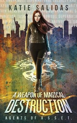 A Weapon of Magical Destruction by Salidas, Katie