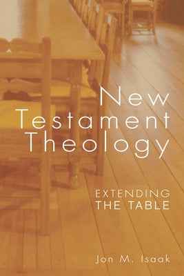 New Testament Theology by Isaak, Jon