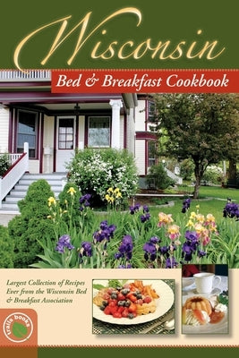 Wisconsin Bed and Breakfast Cookbook by Wi Bed & Breakfast Assoc