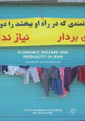 Economic Welfare and Inequality in Iran: Developments Since the Revolution by Farzanegan, Mohammad Reza