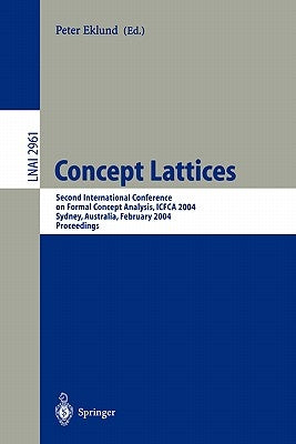 Concept Lattices: Second International Conference on Formal Concept Analysis, Icfca 2004, Sydney, Australia, February 23-26, 2004, Proceedings by Eklund, Peter