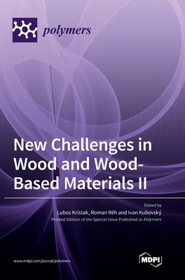 New Challenges in Wood and Wood-Based Materials II by Kristak, Lubos