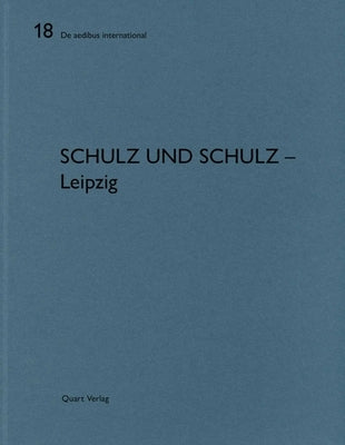 Schulz Und Schulz - Leipzig: de Aedibus International 18 by Wirz, Heinz