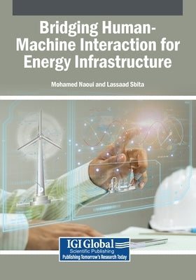 Bridging Human-Machine Interaction for Energy Infrastructure by Naoui, Mohamed