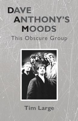 Dave Anthony's Moods: This Obscure Group by Large, Tim