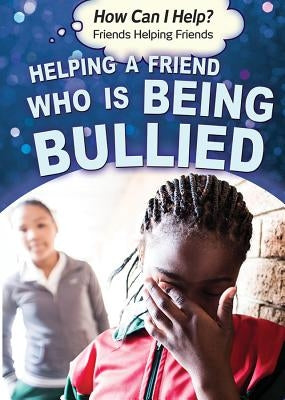Helping a Friend Who Is Being Bullied by Brezina, Corona