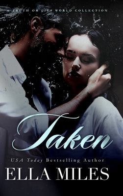 Taken: A Truth or Lies World Collection by Miles, Ella