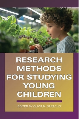 Research Methods for Studying Young Children by Saracho, Olivia N.