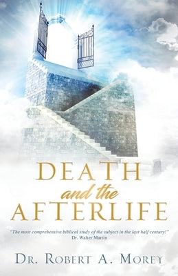 Death and the Afterlife by Morey, Robert A.