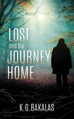 LOST and the JOURNEY HOME by Bakalas, K. G.