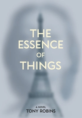 The Essence of Things by Robins, Tony A.