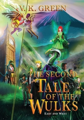 The Second Tale of the Wulks: Volume 2 - East and West by Green, V. K.