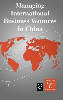 Managing International Business Ventures in China by Li, J. T.