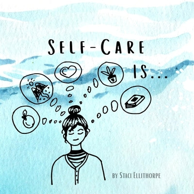 Self-Care Is... by Ellithorpe, Staci