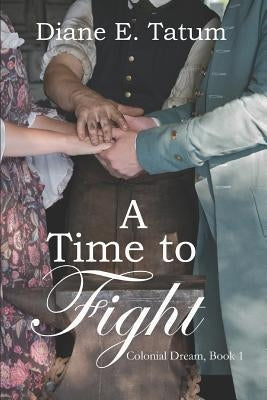 A Time to Fight by Tatum, Diane E.