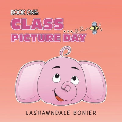 Book One: Class Picture Day by Bonier, Lashawndale