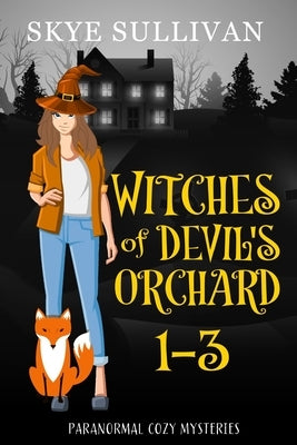 Witches of Devil's Orchard Paranormal Cozy Mysteries (Books 1-3) by Sullivan, Skye