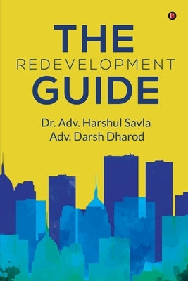 The Redevelopment Guide by Dr Adv Harshul Savla