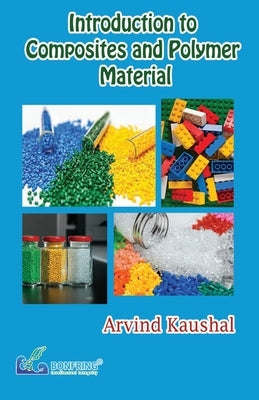 Introduction to Composites & Polymer Material by Kaushal, Arvind