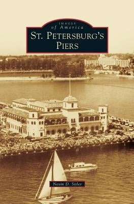 St. Petersburg's Piers by Sitler, Nevin D.