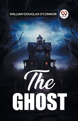 The Ghost by O'Connor, William Douglas