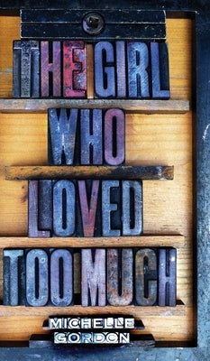The Girl Who Loved Too Much by Gordon, Michelle
