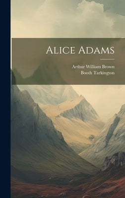 Alice Adams by Brown, Arthur William