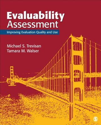 Evaluability Assessment: Improving Evaluation Quality and Use by Trevisan, Michael S.