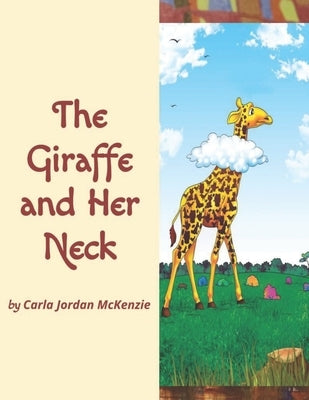 The Giraffe and Her Neck by Leon, Deneeka