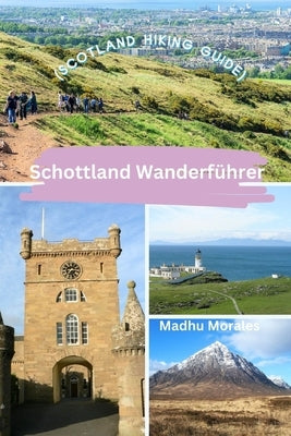 Schottland Wanderführer (Scotland Hiking Guide) by Morales, Madhu