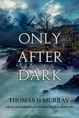 Only After Dark: One Man's Descent Into Obsession and Madness by Murray, Thomas H.
