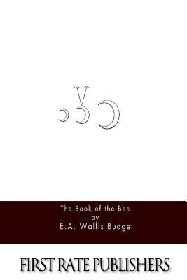 The Book of the Bee by Budge, E. a. Wallis