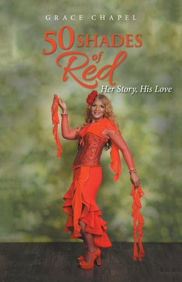 50 Shades of Red: Her Story, His Love by Chapel, Grace