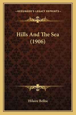 Hills And The Sea (1906) by Belloc, Hilaire