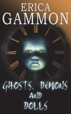Ghosts, Demons and Dolls by Gammon, Erica