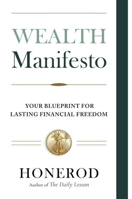 Wealth Manifesto: Your Blueprint for Lasting Financial Freedom by Honerod
