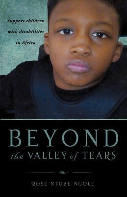 Beyond the Valley of Tears by Ngole, Rose Ntube