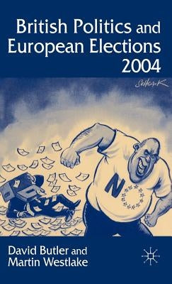 British Politics and European Elections 2004 by Butler, D.