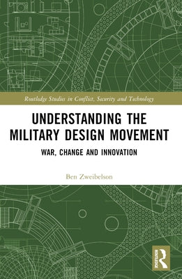 Understanding the Military Design Movement: War, Change and Innovation by Zweibelson, Ben