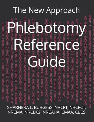 Phlebotomy Reference Guide: The New Approach by Burgess, Sharnera