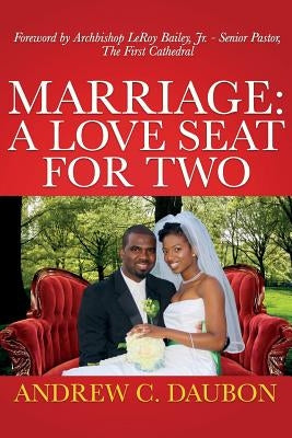 Marriage: A Loveseat for Two by Daubon, Andrew C.