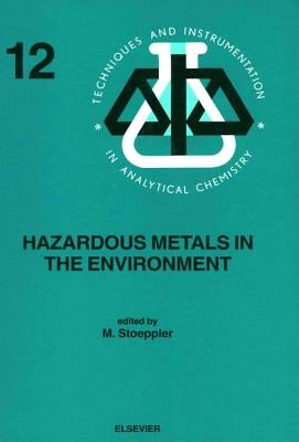 Hazardous Metals in the Environment: Volume 12 by Stoeppler, M.