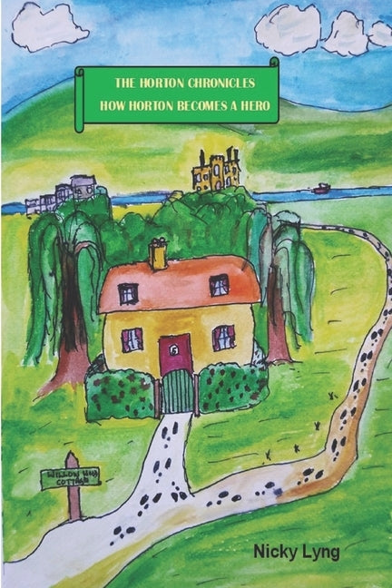 The Horton Chronicles: How Horton Becomes A Hero by Lyng, Anthony