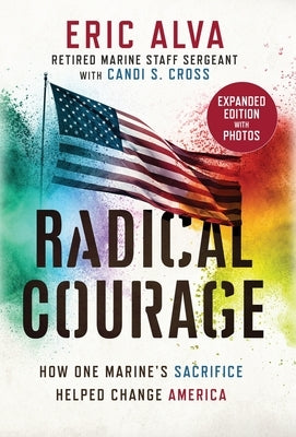 Radical Courage: How One Marine's Sacrifice Helped Change America by Alva, Eric