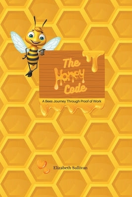 The Honey Code by Sullivan, Elizabeth