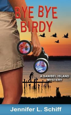 Bye Bye Birdy: A Sanibel Island Mystery by Schiff, Jennifer Lonoff